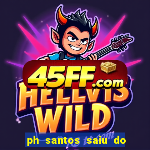 ph santos saiu do cinema com rapadura